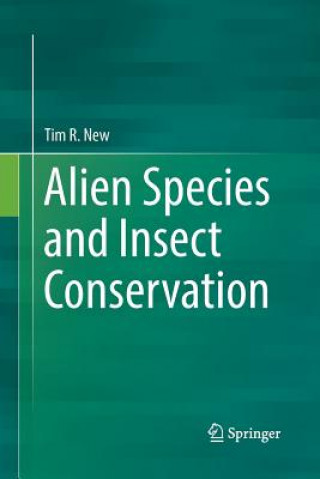 Knjiga Alien Species and Insect Conservation Tim R New