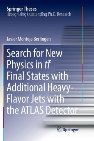 Kniha Search for New Physics in tt   Final States with Additional Heavy-Flavor Jets with the ATLAS Detector Javier Montejo Berlingen