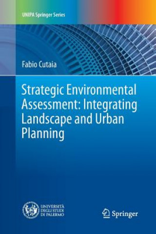 Kniha Strategic Environmental Assessment: Integrating Landscape and Urban Planning Fabio Cutaia