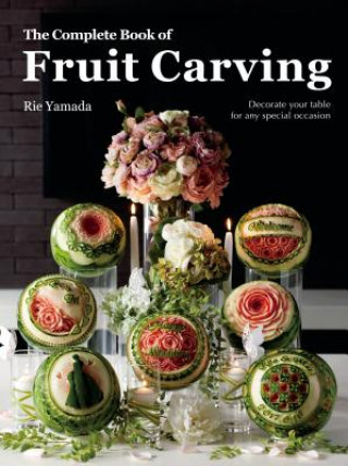 Книга Complete Book of Fruit Carving Rie Yamada