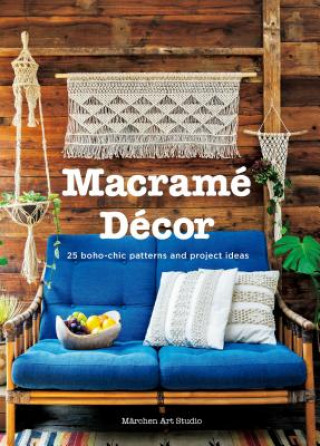 Kniha Macrame Decor: 25 Boho-chic Interior Ideas and Patterns Marchen Art Studio