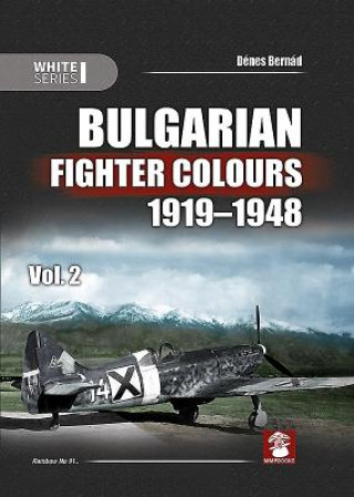Könyv Bulgarian Fighter Colours 1919-1948 Dénes Bernád