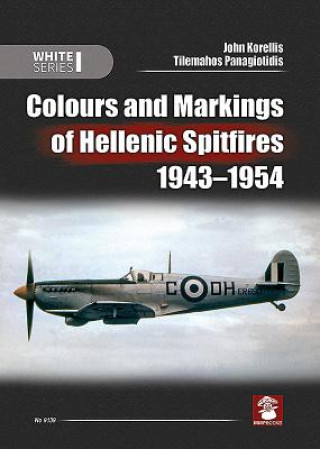 Könyv Colours and Markings of Hellenic Spitfires 1943-1954 John Korellis
