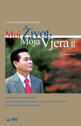 Книга Moj Zivot, Moja Vjera 2 Jaerock Lee