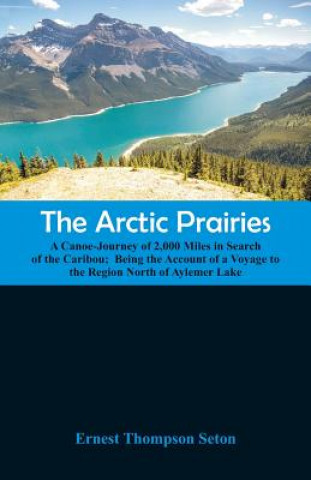 Kniha Arctic Prairies Ernest Thompson Seton