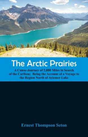 Livre Arctic Prairies Ernest Thompson Seton