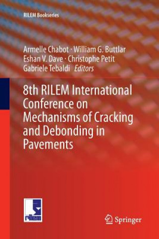 Książka 8th RILEM International Conference on Mechanisms of Cracking and Debonding in Pavements William G. Buttlar