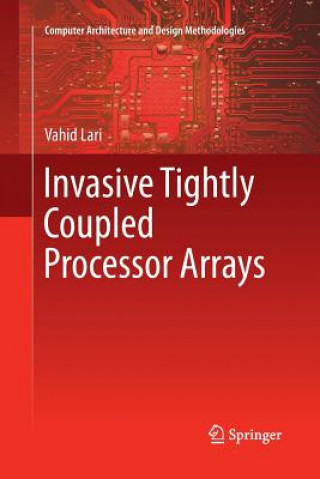 Livre Invasive Tightly Coupled Processor Arrays VAHID LARI