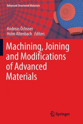 Kniha Machining, Joining and Modifications of Advanced Materials ANDREAS CHSNER