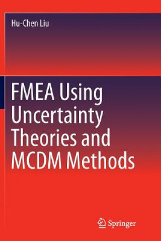 Könyv FMEA Using Uncertainty Theories and MCDM Methods Hu-Chen Liu