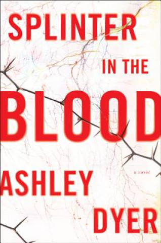 Libro Splinter in the Blood Ashley Dyer