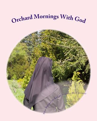 Könyv Orchard Mornings With God: New Poems by Kerri Nicole McCaffrey Kerri Nicole McCaffrey