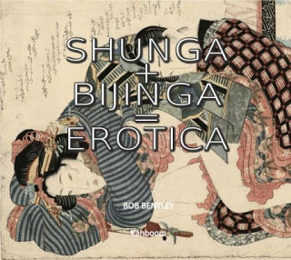 Книга Shunga + Bijinga = Erotica Bob Bentley