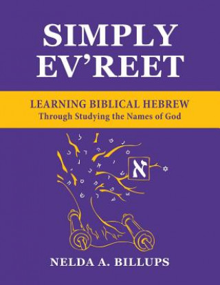 Buch Simply Ev'reet Learning Biblical Hebrew Through Studying the Names of God MS Nelda a Billups M Ed