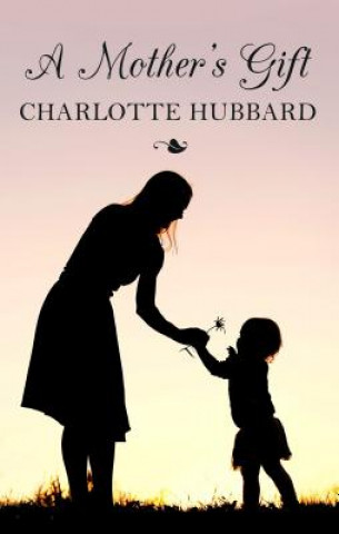 Knjiga A Mother's Gift Charlotte Hubbard