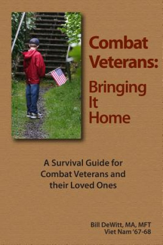 Książka Combat Veterans: Bringing It Home: A Survival Guide for Combat Veterans and their Loved Ones Bill DeWitt Ma Mft