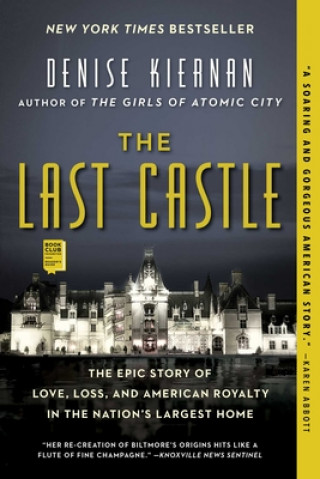 Kniha The Last Castle: The Epic Story of Love, Loss, and American Royalty in the Nation's Largest Home Denise Kiernan