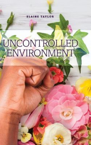 Книга Uncontrolled Environment Elaine Taylor