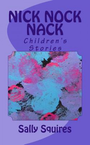 Book Nick Nock Nack: Children's Stories Sally Squires