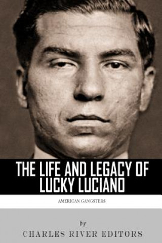 Könyv American Gangsters: The Life and Legacy of Lucky Luciano Charles River Editors