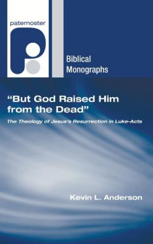 Kniha But God Raised Him from the Dead Kevin L Anderson