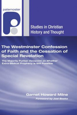 Kniha The Westminster Confession of Faith and the Cessation of Special Revelation Garnet Howard Milne