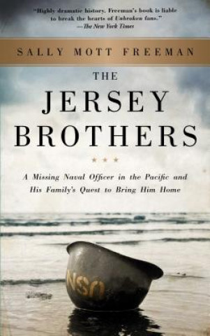 Kniha The Jersey Brothers: A Missing Naval Officer in the Pacific and His Family's Quest to Bring Him Home Sally Mott Freeman