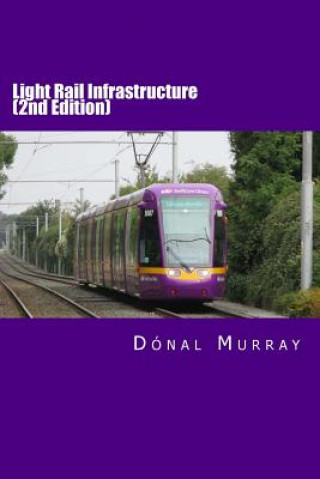 Knjiga Light Rail Infrastructure (Second Edition) MR Donal Murray