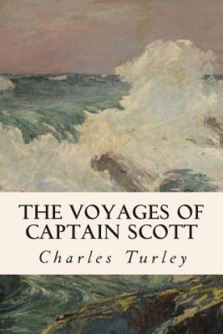 Kniha The Voyages of Captain Scott Charles Turley