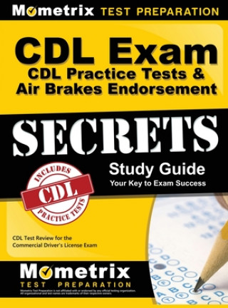 Книга CDL Exam Secrets - CDL Practice Tests & Air Brakes Endorsement Study Guide: CDL Test Review for the Commercial Driver's License Exam Mometrix Media