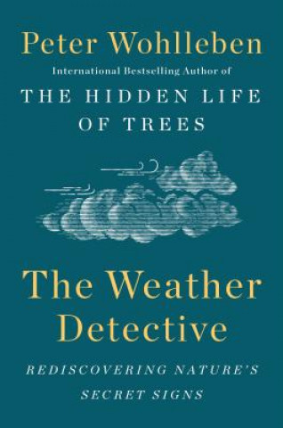 Livre The Weather Detective: Rediscovering Nature's Secret Signs Peter Wohlleben