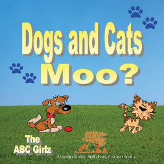 Carte Dogs and Cats Moo? Angelia M Smith