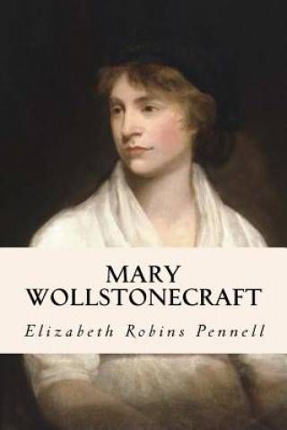 Kniha Mary Wollstonecraft Elizabeth Robins Pennell