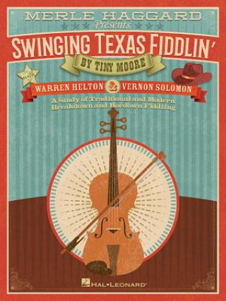 Książka Merle Haggard Presents Swinging Texas Fiddlin': A Study of Traditional and Modern Breakdown and Hoedown Fiddling Tiny Moore