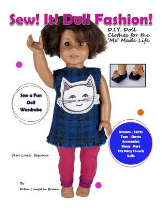 Kniha Sew! It! Doll Fashion!: D.I.Y. Doll Clothes for the 'Me' Made Life Ellen Lumpkin Brown
