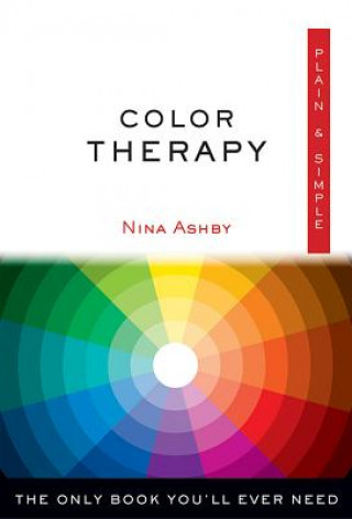 Könyv Color Therapy Plain & Simple: The Only Book You'll Ever Need Nina Ashby