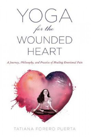 Kniha Yoga for the Wounded Heart Tatiana Forero Puerta