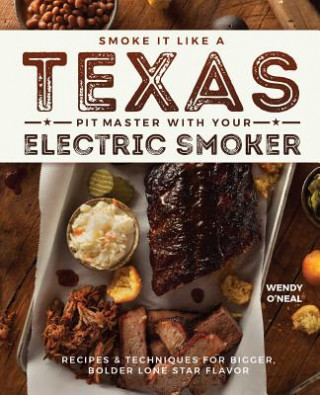 Carte Smoke It Like A Texas Pit Master With Your Electric Smoker Wendy O'Neal