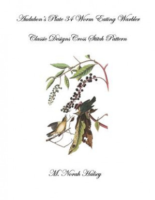 Kniha Audubon's Plate 34 Worm Eating Warbler: Classic Designs Cross Stitch Pattern M Norah Halsey