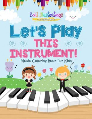 Książka Let's Play This Instrument! Music Coloring Book For Kids Bold Illustrations