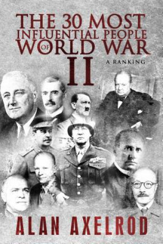 Buch The 30 Most Influential People of World War II: A Ranking Alan Axelrod