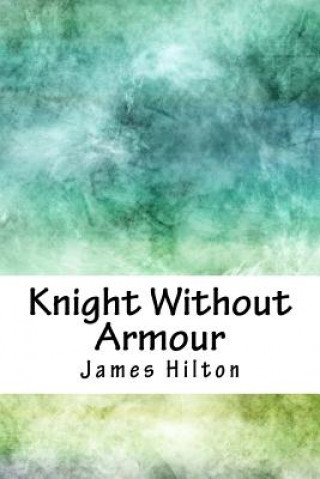 Knjiga Knight Without Armour James Hilton