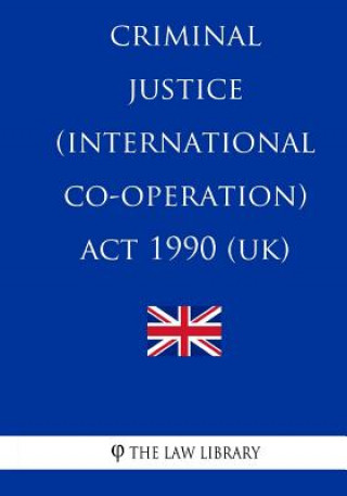 Книга Criminal Justice (International Co-operation) Act 1990 The Law Library
