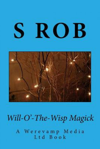 Книга Will-O'-The-Wisp Magick S Rob