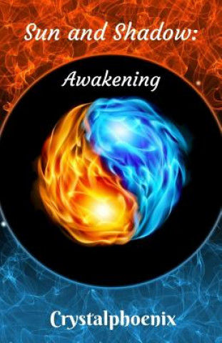 Buch Sun and Shadow: Awakening Crystalphoenix
