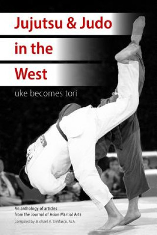 Kniha Jujutsu & Judo in the West: Uke Becomes Tori Richard Bowen B a