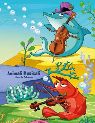 Knjiga Animali Musicali Libro da Colorare 1 Nick Snels