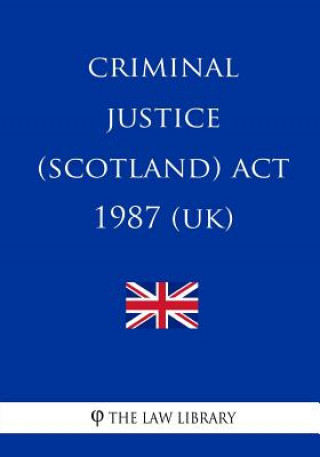 Kniha Criminal Justice (Scotland) Act 1987 The Law Library