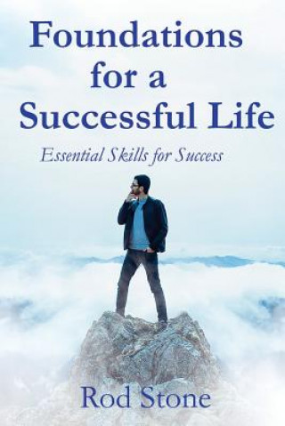 Könyv Foundations for a Successful Life: Essential Skills for Success Rod Stone