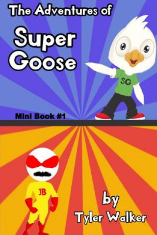 Knjiga The Adventures of Super Goose: Mini Book #1 Tyler Walker